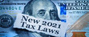 New Tax Laws in 2021: 5 Changes that Taxpayers Should Know About